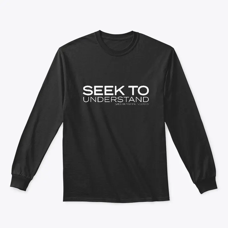 Seek to Understand Long Sleeve