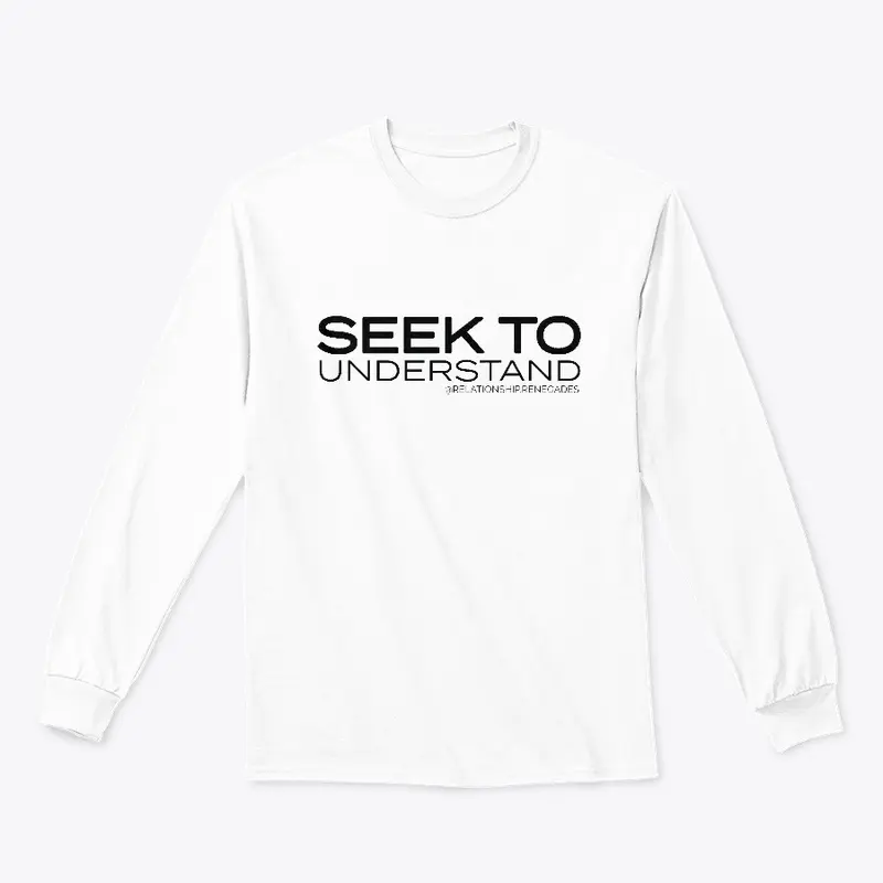 Seek to Understand Long Sleeve